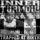 INNER TURMOIL - Trapped At Birth - MCD